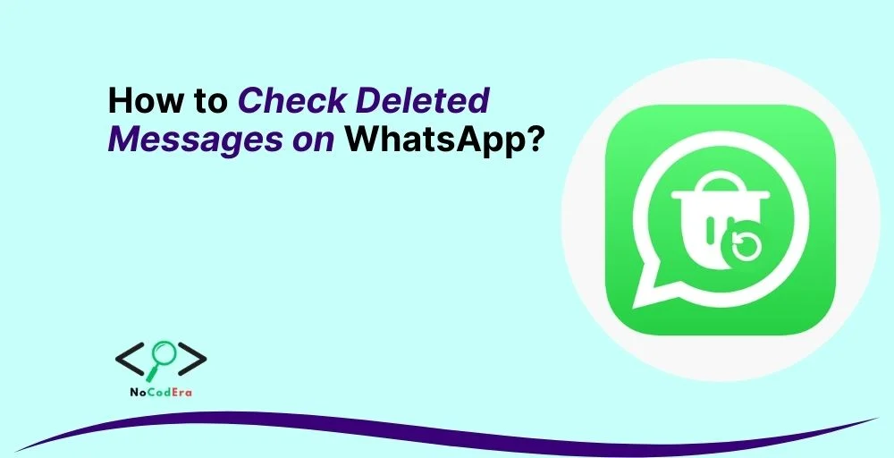 How to Check Deleted Messages on WhatsApp