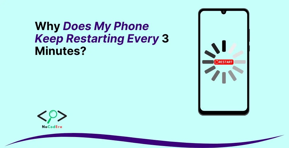 Why Does My Phone Keep Restarting Every 3 Minutes