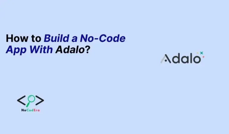 How to Build a No-Code App With Adalo