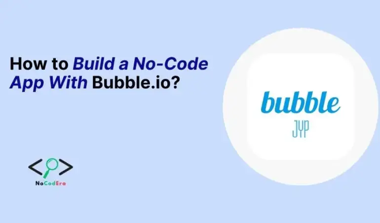 How to Build a No-Code App With Bubble.io